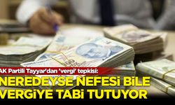 AK Partili Tayyar'dan 'vergi' tepkisi