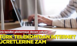 Türk Telekom'dan internete zam