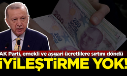 AK Parti emekli ve asgari ücretliye sırtını döndü! İyileştirme yapılmayacak