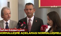 Özel'den Erdoğan'a yanıt: Normalleşme açıklaması normalleşmeli