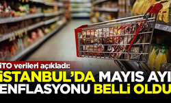 İTO verileri açıkladı: İstanbul'da Mayıs ayı enflasyonu belli oldu