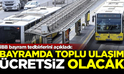 İBB tedbirlerini açıkladı! Bayramda toplu ulaşım ücretsiz olacak