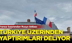 Fransız basınından Rusya iddiası: Türkiye üzerinden yaptırımları deliyor