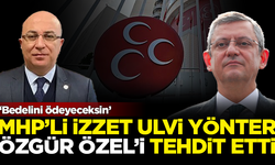 MHP’li İzzet Ulvi Yönter, CHP Lideri Özgür Özel'i tehdit etti: Bedelini ödeyeceksin