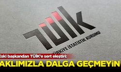 Eski başkandan TÜİK'e sert eleştiri: Aklımızla dalga geçmeyin