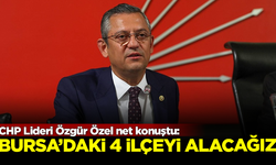 CHP Lideri Özgür Özel kesin konuştu: Bursa'daki 4 ilçeyi de alacağız!