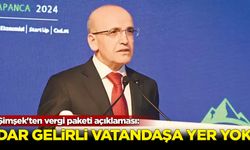 Şimşek'ten vergi paketi açıklaması: Dar gelirli vatandaşa yer yok