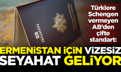 Türklere Schengen vermemek için 40 takla atan AB, Ermenistan için vizesiz seyahati başlatıyor