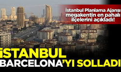 Megakent İstanbul, Barcelona'yı solladı! İşte İstanbul'un en pahalı ilçeleri...