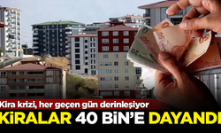 Kira krizi her geçen gün derinleşiyor! Ev kiraları 40 bin TL'ye dayandı