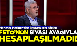 Mehmet Metiner'den iktidara sert sözler: FETÖ'nün siyasi ayağıyla hesaplaşılmadı