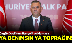 CHP Lideri Özel'den, 'Devlet Bahçeli' açıklaması: Ya benimsin ya kara toprağın!