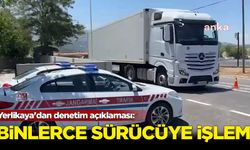 Yerlikaya'dan denetim açıklaması: Binlerce sürücüye işlem