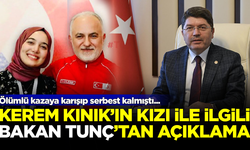 Ölümlü kazaya karışıp serbest kalmıştı... Adalet Bakanı Yılmaz Tunç'tan, Kerem Kınık'ın kızıyla ilgili açıklama