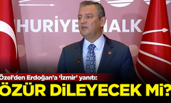 CHP Lideri Özgür Özel'den Erdoğan'a 'İzmir' yanıtı: Çıkıp özür dileyecek mi?