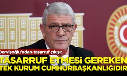 Dervişoğlu: Tasarruf etmesi gereken tek makam Cumhurbaşkanlığı makamıdır