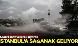 AKOM saat vererek uyardı! İstanbul'a sağanak yağış geliyor