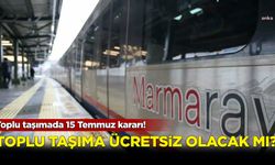 Toplu taşımada 15 Temmuz kararı! Ücretsiz olacak mı?