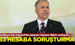 Bakan Yerlikaya'dan Kayseri’de yaşanan olaylara ilişkin açıklama