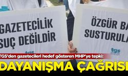 TGS'den gazetecileri hedef gösteren MHP'ye tepki: Dayanışma çağrısı