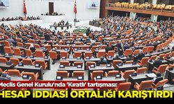 Meclis Genel Kurulu'nda 'Kıratlı' tartışması: Hesap iddiası ortalığı karıştırdı