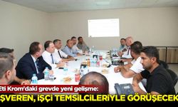 Eti Krom'daki grevde işveren işçi temsilcileriyle görüşecek