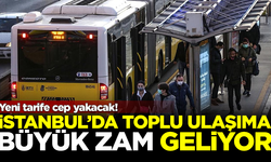 İstanbul'da toplu ulaşıma büyük zam geliyor! Yeni tarife cep yakacak