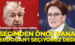 Özdağ'dan flaş Akşener iddiası: Seçimden önce bana Erdoğan'ı Cumhurbaşkanı seçiyoruz dedi