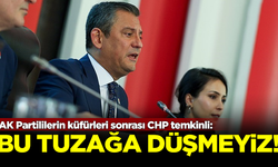 AK Partililerin küfürleri sonrası CHP temkinli: Bu tuzağa düşmeyiz