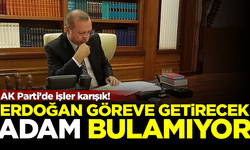 AK Parti'de işler karışık! Erdoğan, göreve getirecek adam bulamıyor