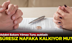 Adalet Bakanı Yılmaz Tunç açıkladı! Süresiz nafaka kalkıyor mu?