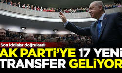 İddialar doğrulandı! AK Parti'ye 17 yeni transfer geliyor