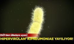 Dünyada süper bakteri alarmı! ‘Hipervirülan’ K.Pneumoniae yayılıyor