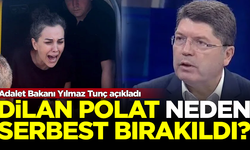 Dilan Polat neden serbest bırakıldı? Adalet Bakanı Yılmaz Tunç açıkladı