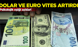 Dolar ve Euro vites artırdı! Psikolojik eşiği aştılar