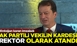 AK Partili vekilin kardeşi, Erdoğan'ın kararıyla rektör oldu