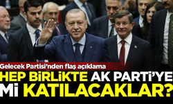 Gelecek Partisi'nden flaş açıklama! Hep birlikte AK Parti'ye mi geçiyorlar?