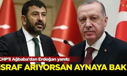 CHP'li Ağbaba'dan Erdoğan yanıtı: İsraf arıyorsan aynaya bak