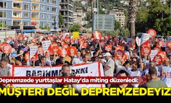 Depremzede yurttaşlar Hatay'da miting düzenledi: Müşteri değiliz depremzedeyiz