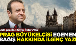 Usta gazeteci Saygı Öztürk'ten, Egemen Bağış hakkında dikkat çeken yazı