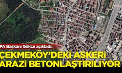 İPA Başkanı Gökce açıkladı: Çekmeköy'deki askeri arazi betonlaşıyor