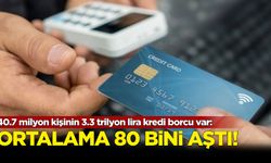 40.7 milyon kişinin 3.3 trilyon lira bireysel kredi borcu var