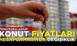 Merkez Bankası açıkladı! Konut fiyatları hesaplamasında değişiklik