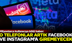 Milyonlarca kullanıcıya kötü haber! O telefonlar artık Facebook ve Instagram'a giremeyecek