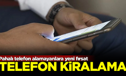 Pahalı telefon alamayanlara yeni fırsat: Telefon kiralama