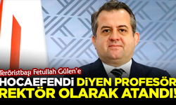 Teröristbaşı Fetullah Gülen'e 'Hocaefendi' diyen profesör, rektör olarak atandı