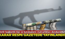 Terör bağlantılı kişi ve kuruluşların malvarlıkları donduruldu! Karar  Resmi Gazete’de