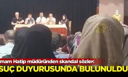 İmam hatip müdüründen skandal sözlerine suç duyurusu