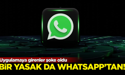 Bir yasak da WhatsApp'tan geldi! Uygulamaya girenler şoke oldu