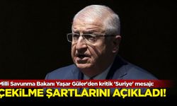 Milli Savunma Bakanı Güler'den 'Suriye' mesajı! Çekilme şartlarını açıkladı